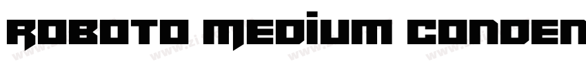 Roboto Medium Conden字体转换 Roboto Medium Conden字体转换